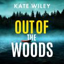 Out of the Woods: An addictive crime thriller packed with suspense Audiobook
