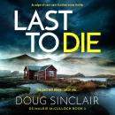 Last to Die: An edge-of-your-seat Scottish crime thriller Audiobook