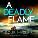 A Deadly Flame: An utterly unputdownable Scottish crime thriller Audiobook
