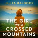 The Girl Who Crossed Mountains: Breathtaking World War Two Fiction Audiobook