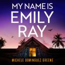 My Name Is Emily Ray: An absolutely gripping thriller with a heart-stopping twist Audiobook