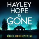 Hayley Hope Is Gone: A totally gripping and unputdownable thriller Audiobook