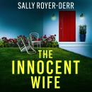 The Innocent Wife: A completely gripping and unputdownable domestic thriller Audiobook