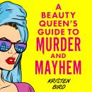 A Beauty Queen's Guide to Murder and Mayhem Audiobook