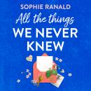 All the Things We Never Knew Audiobook