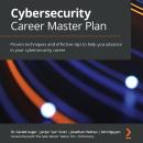 Cybersecurity Career Master Plan: Proven techniques and effective tips to help you advance in your c Audiobook