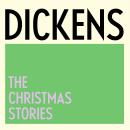 Dickens: The Christmas Stories: A Christmas Carol, The Chimes, The Battle of Life, The Haunted Man,  Audiobook