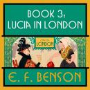 Lucia in London: Mapp and Lucia: Book #3 Audiobook