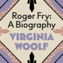 Roger Fry: A Biography Audiobook