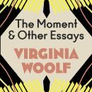 The Moment and Other Essays Audiobook