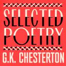 G. K. Chesterton: The Selected Poetry: Including The Ballad of the White Horse Audiobook