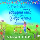 Fresh Start At Wagging Tails Dogs' Home (Unabridged) Audiobook