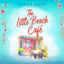 The Little Beach Café - Escape to...(Unabridged) Audiobook