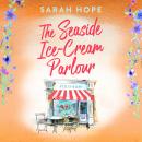 The Seaside Ice-Cream Parlour - Escape to…  (Unabridged) Audiobook