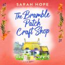 The Bramble Patch Craft Shop - Escape to... (Unabridged) Audiobook