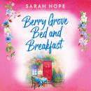 Berry Grove Bed and Breakfast - Escape to... (Unabridged) Audiobook