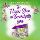 The Flower Shop on Serendipity Lane - Escape to... (Unabridged) Audiobook
