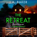 The Retreat - A page-turning psychological thriller from J.A. Baker for 2023 (Unabridged) Audiobook