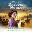 All Change at Harbour House - Harbour House  (Unabridged) Audiobook