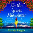 In the Greek Midwinter - A BRAND NEW laugh-out-loud festive romantic comedy for 2023 (Unabridged) Audiobook