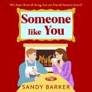Someone Like You - A BRAND NEW sexy festive romance from Sandy Barker for 2024 (Unabridged) Audiobook