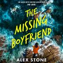 The Missing Boyfriend - A BRAND NEW psychological thriller full of twists, obsession and betrayal from Alex Stone (Unabridged) Audiobook