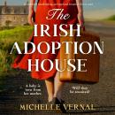 Irish Adoption House, The: A completely heartbreaking and emotional fiction novel Audiobook