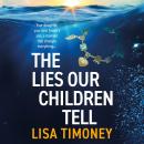 The Lies Our Children Tell - A BRAND NEW powerful story of two mothers and the secret that could destroy them (Unabridged) Audiobook