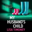 My Husband's Child - A BRAND NEW captivating story of family, loyalty and impossible choices for 2026 (Unabridged) Audiobook
