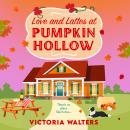 Love and Lattes at Pumpkin Hollow - Birch Tree Farm - A BRAND NEW autumn small town romance with a pinch of pumpkin spice from Victoria Walters for 2025. Perfect for fans of the Pumpkin Spice Cafe!(Unabridged) Audiobook