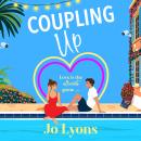 Coupling Up - A BRAND NEW rom-com full of sun, chaos and taking chances from Jo Lyons for 2026 (Unabridged) Audiobook