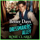 Better Days on Dressmakers' Alley - Dressmakers' Alley  (Unabridged) Audiobook
