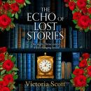 The Echo of Lost Stories - A BRAND NEW compelling and beautiful historical read for 2026 (Unabridged) Audiobook