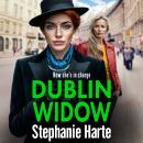 Dublin Widow - The BRAND NEW compelling and hard-hitting gangland novel from Stephanie Harte for 2026 2(Unabridged) Audiobook