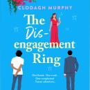 The Disengagement Ring - An irresistible romantic escape filled with love, food and second chances (Unabridged) Audiobook