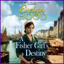 A Fisher Girl's Destiny - A gritty heartbreaking saga from Sunday Times bestselling author Evelyn Hood for 2025 (Unabridged) Audiobook