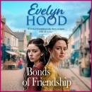 Bonds of Friendship - An unforgettable Scottish saga from Sunday Times bestselling author Evelyn Hood (Unabridged) Audiobook