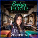 The Defiant Seamstress - A gritty, heartbreaking family saga from Sunday Times bestselling author Evelyn Hood (Unabridged) Audiobook