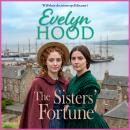 The Sisters' Fortune - A heartfelt, emotional story of sisterhood and overcoming adversity from Evelyn Hood in 2026 (Unabridged) Audiobook