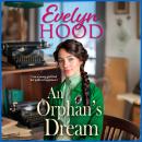 An Orphan's Dream - Resilient Women - A heart-wrenching historical saga of ambition and betrayal from Evelyn Hood (Unabridged) Audiobook
