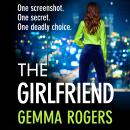 The Girlfriend - The BRAND NEW thriller you won't be able to put down from Gemma Rogers for 2026 (Unabridged) Audiobook