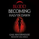 Blood Becoming: Halvyn Dawn Audiobook