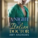 A Night with the Italian Doctor - A doctor/nurse medical romance for fans of Grey's Anatomy from Amy Andrews for 2026 (Unabridged) Audiobook