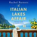 The Italian Lakes Affair - A BRAND NEW wish-you-were-here forbidden romance for 2026 (Unabridged) Audiobook
