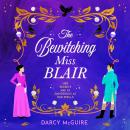 The Bewitching Miss Blair - Practical Magic meets Bridgerton in this BRAND NEW witchy historical romance from Darcy McGuire for 2026 (Unabridged) Audiobook