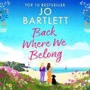 Back Where We Belong - A BRAND NEW story of sisterhood, secrets and survival from Jo Bartlett for 2026 (Unabridged) Audiobook