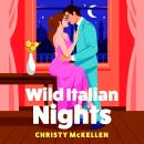Wild Italian Nights - An intoxicating romance of seduction, passion and irresistible temptation (Unabridged) Audiobook