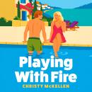 Playing with Fire - Seductive Secrets - A rivals to lovers romance packed with billionaire decadence, private Greek island luxury and LOTS of spice from Christy Mckellen for 2026, Book 3 (Unabridged) Audiobook