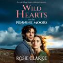 Wild Hearts on the Pennine Moors - The gripping BRAND NEW family saga from Rosie Clarke for 2026  (Unabridged) Audiobook