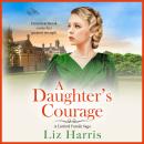 A Daughter's Courage  - Discover the passionate first instalment in the Linford Family Saga from Liz Harris (Unabridged) Audiobook